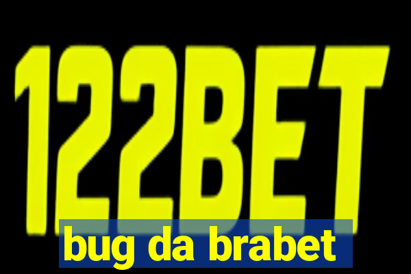 bug da brabet